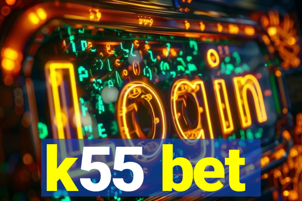 k55 bet